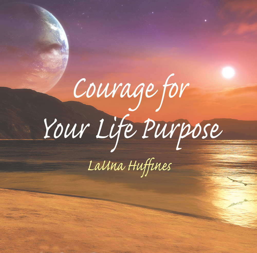 Courage for Your Life Purpose