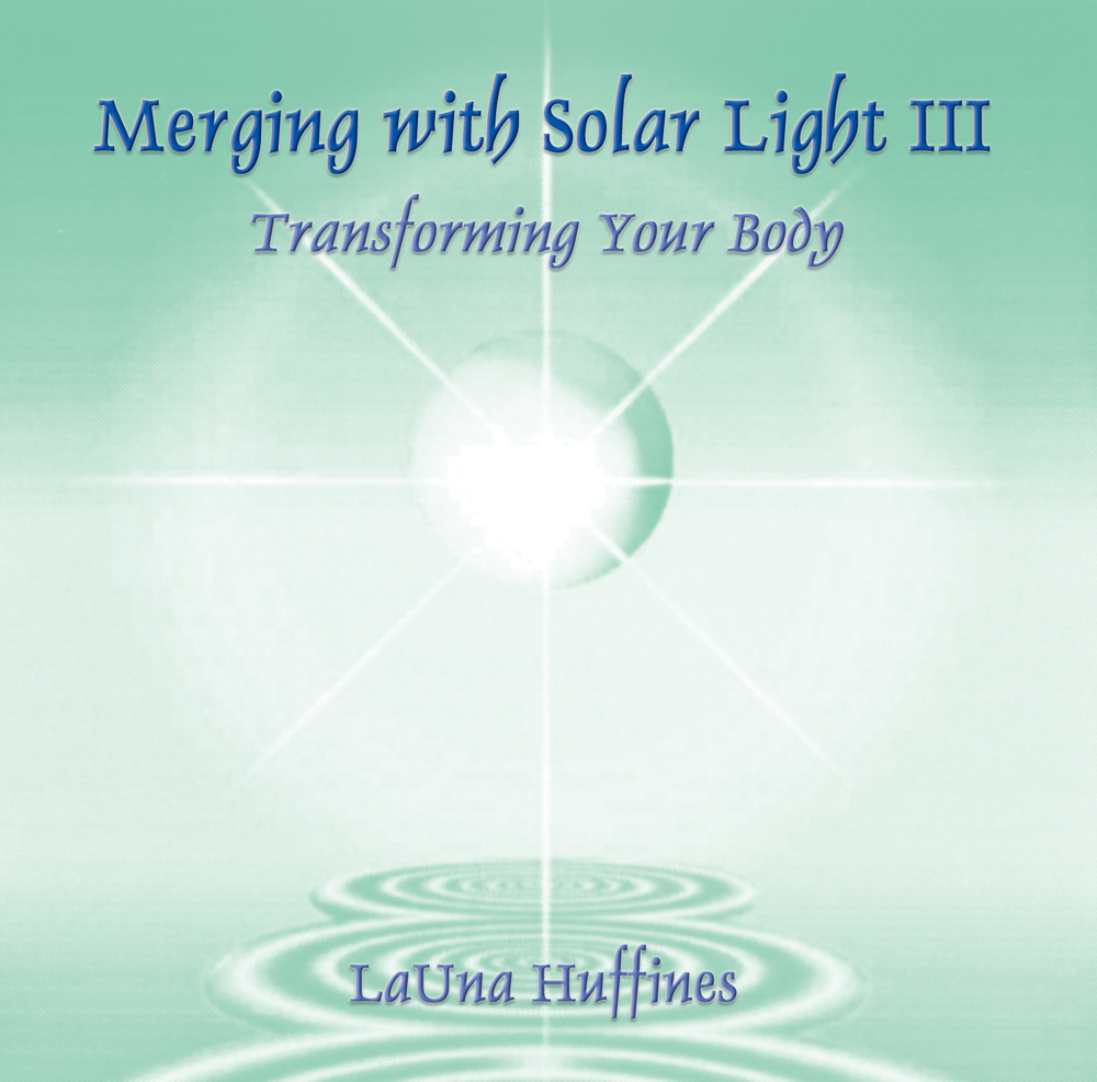 Merging With Solar Light III: Transforming Your Body (tracks needed)