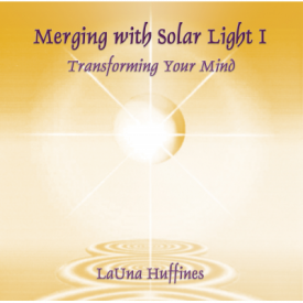Merging with Solar Light I: Transforming Your Mind Merging with Solar Light I: Transforming Your Mind
